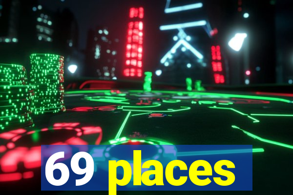 69 places